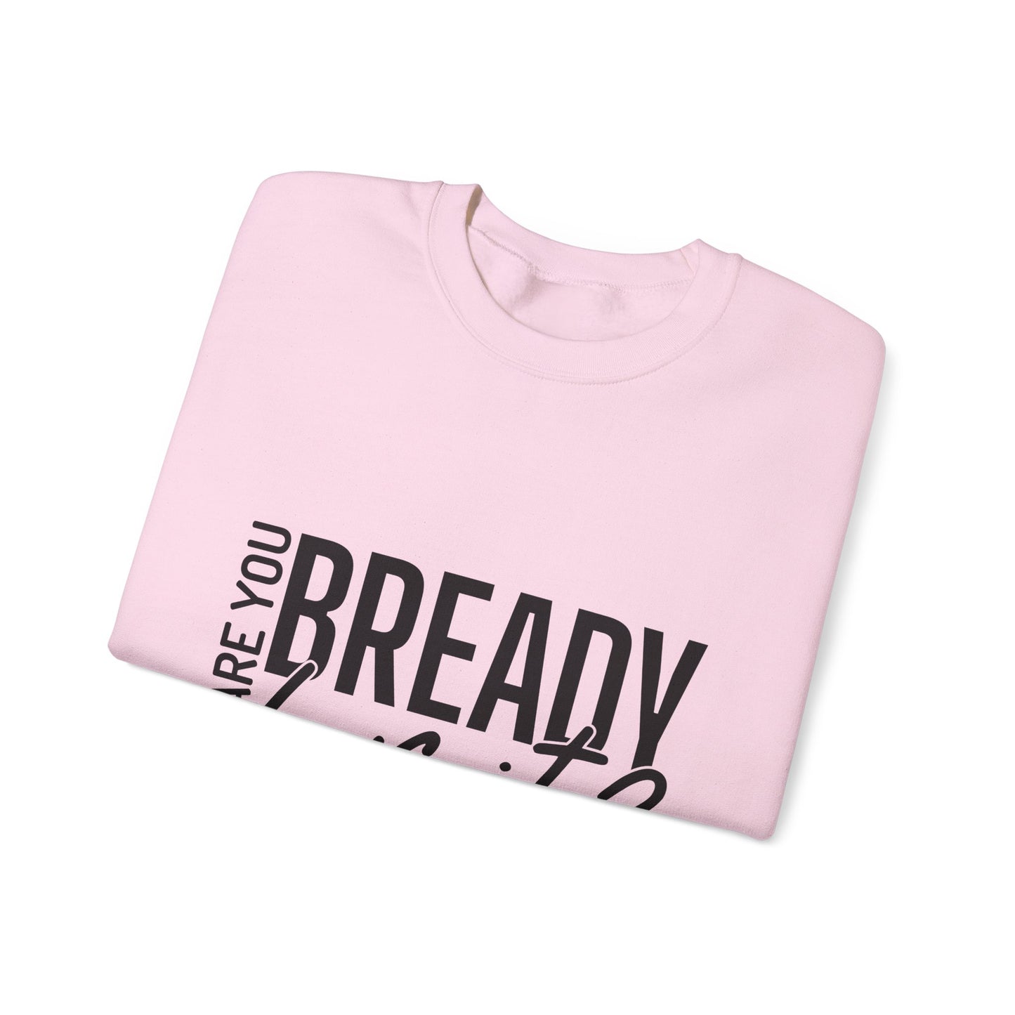 Are You Bready For It Sweatshirt