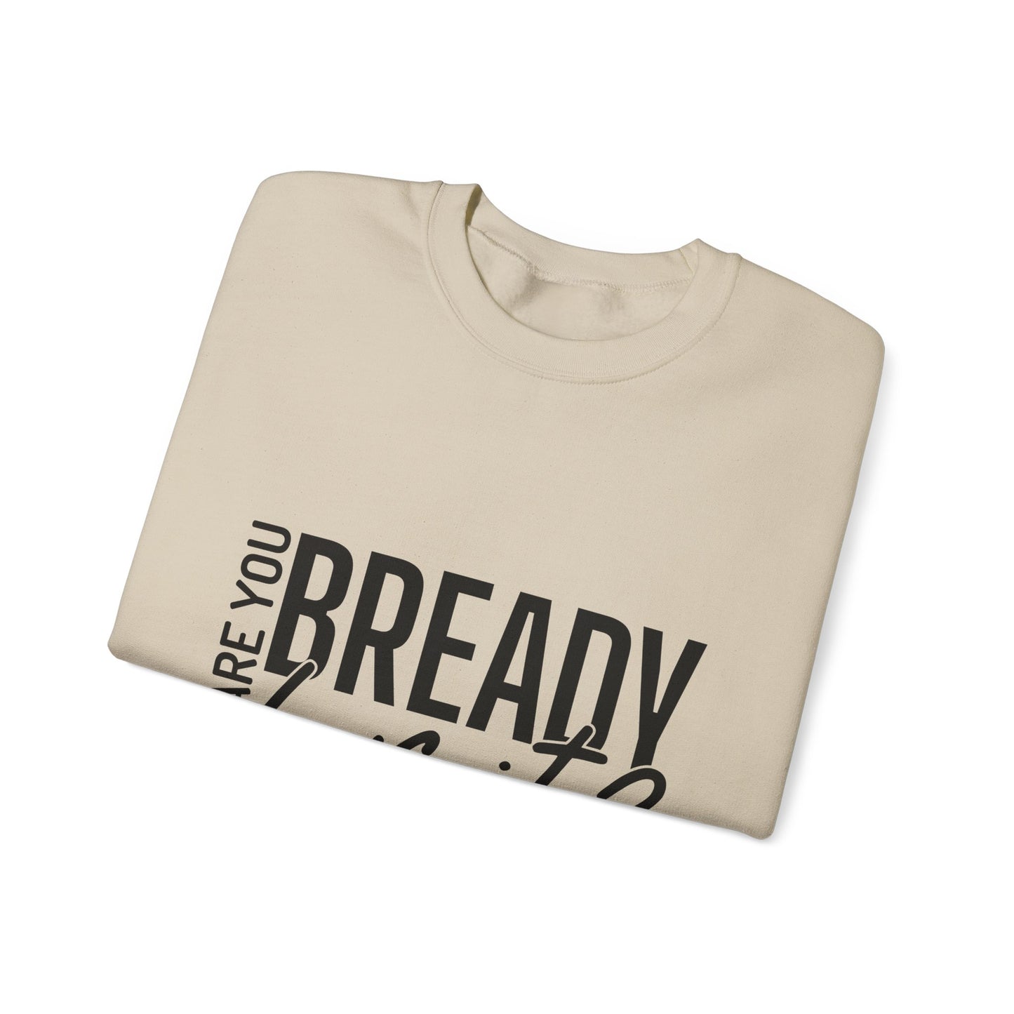 Are You Bready For It Sweatshirt