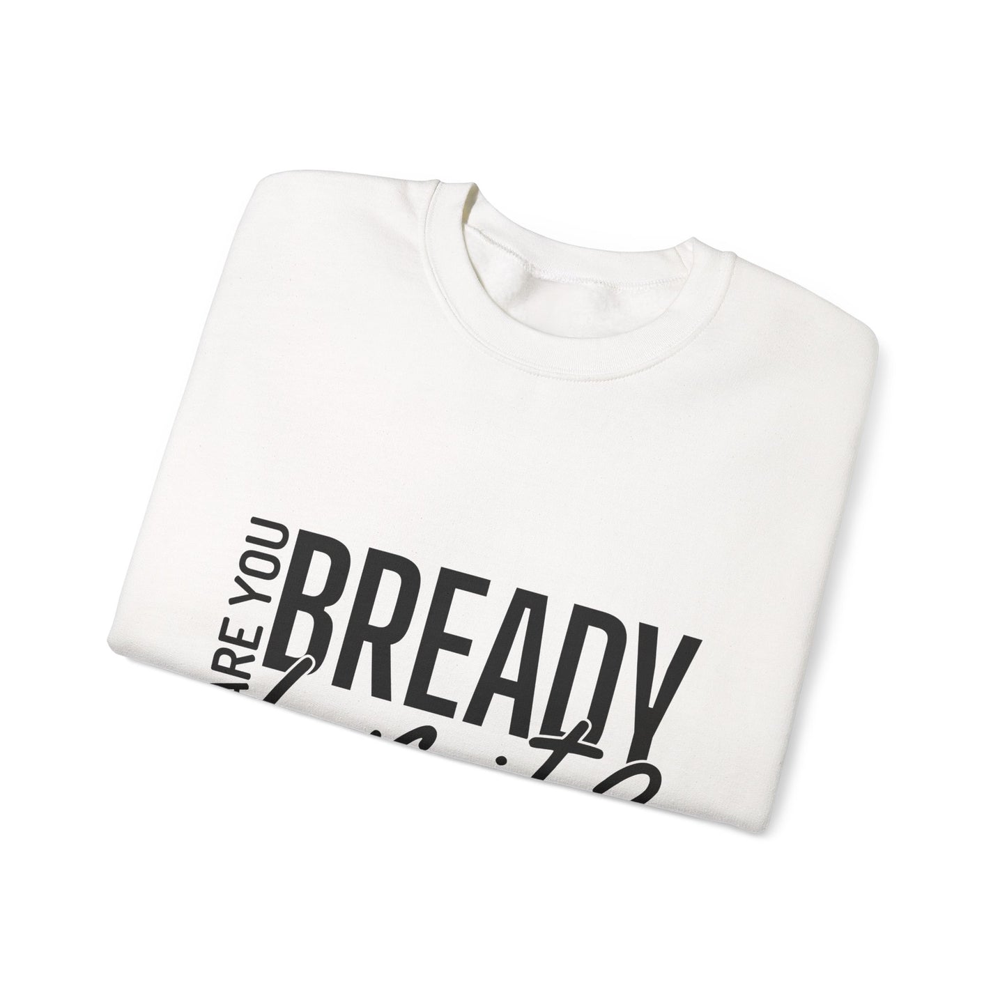 Are You Bready For It Sweatshirt