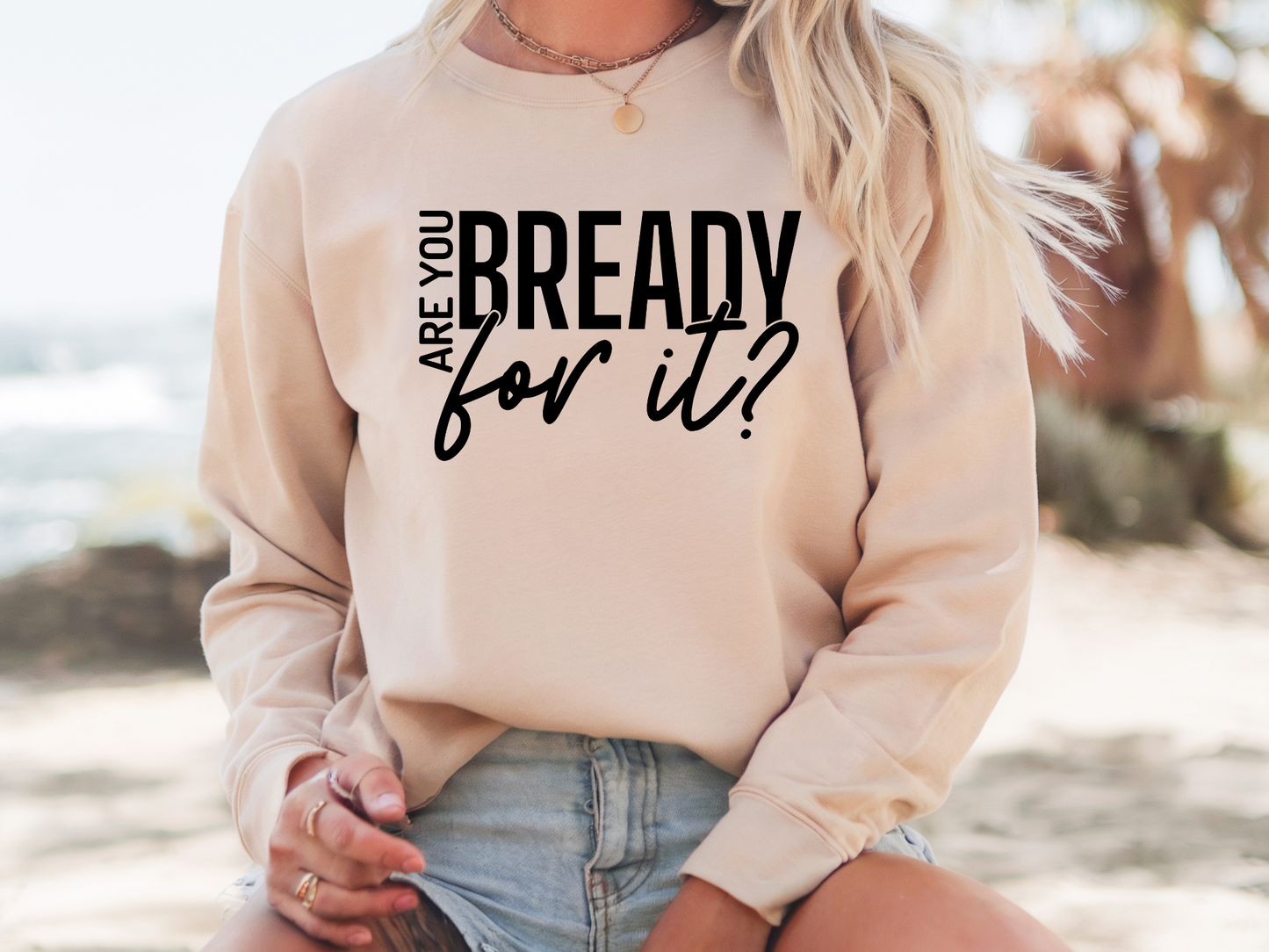 Are You Bready For It Sweatshirt