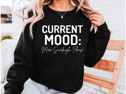 Current Mood: More Sourdough Please Sweatshirt