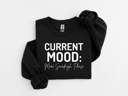 Current Mood: More Sourdough Please Sweatshirt