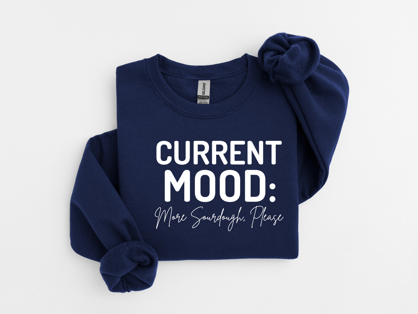 Current Mood: More Sourdough Please Sweatshirt