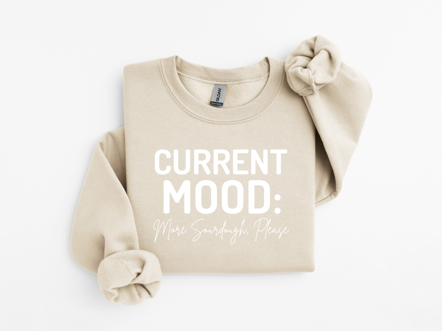 Current Mood: More Sourdough Please Sweatshirt